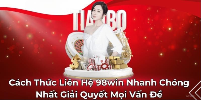 Tổng hợp những phương pháp liên hệ 98WIN